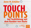 Touch Points: Auf Tuchfühlung mit dem Kunden von heute
